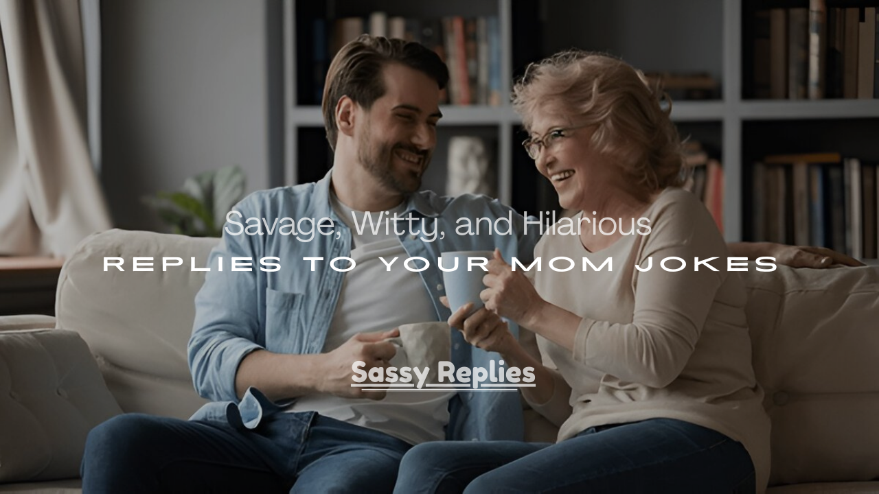 Hilarious Replies to Your Mom Jokes