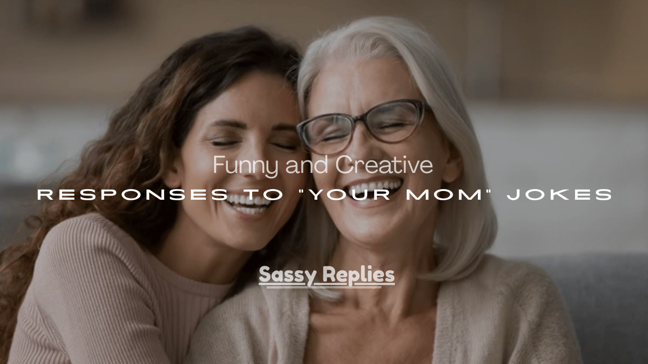 Responses to “Your Mom” Jokes
