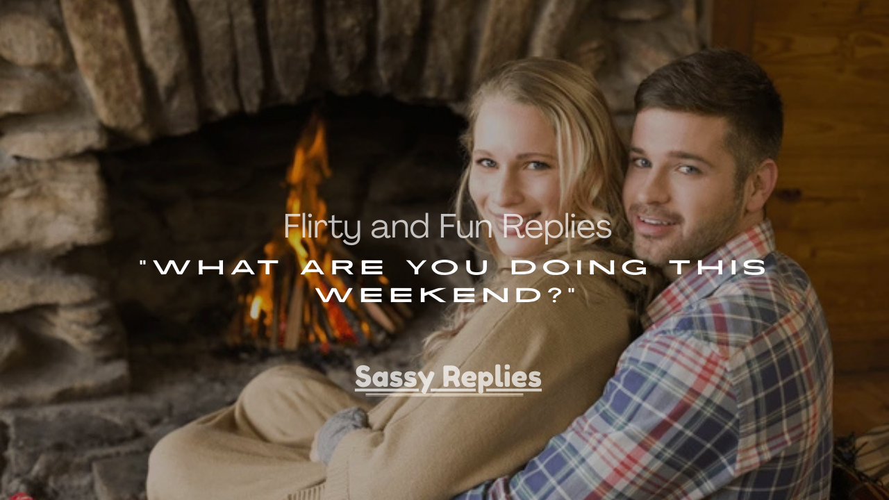 Fun Replies to “What Are You Doing This Weekend?