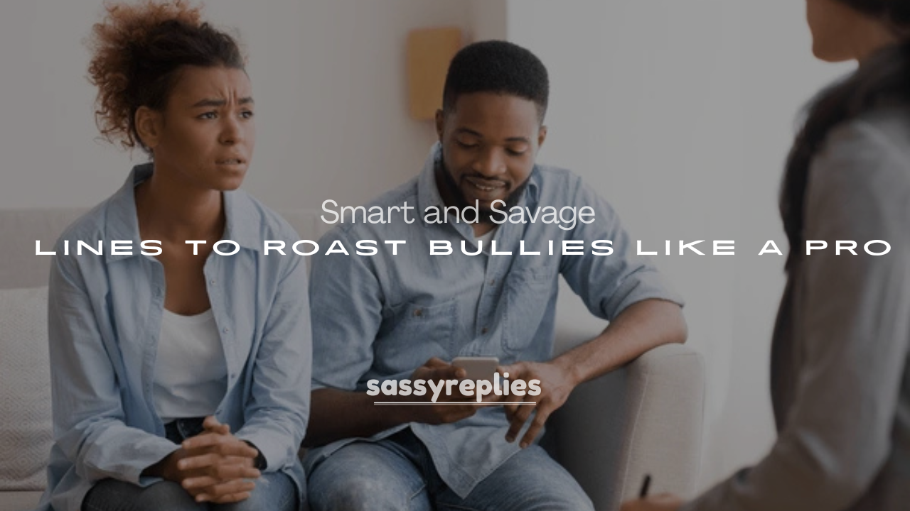 250+ Smart and Savage Lines to Roast Bullies Like a Pro