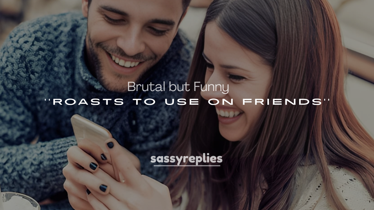 250+ Brutal but Funny Mean Roasts to Use on Friends