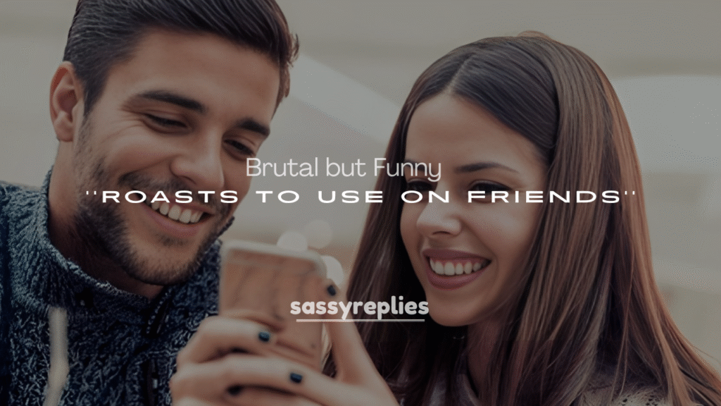 Brutal but Funny Mean Roasts for Friends
