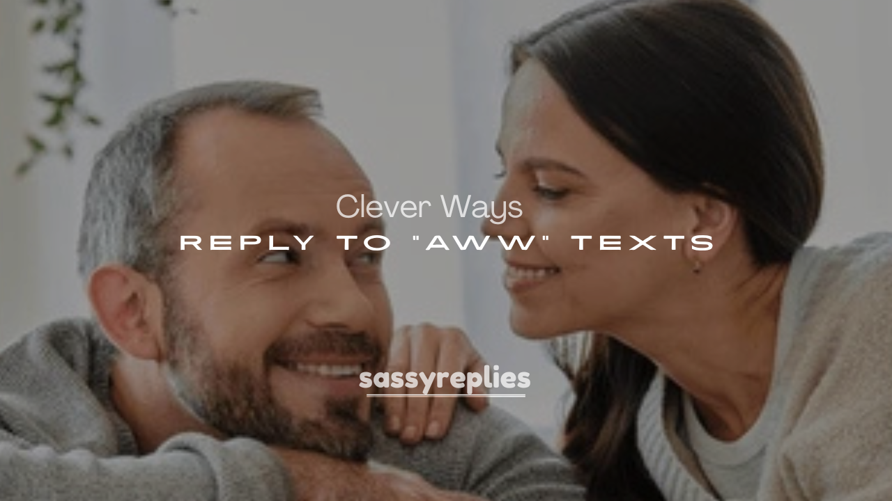 250+ Cute and Clever Ways to Reply to “Aww” Texts