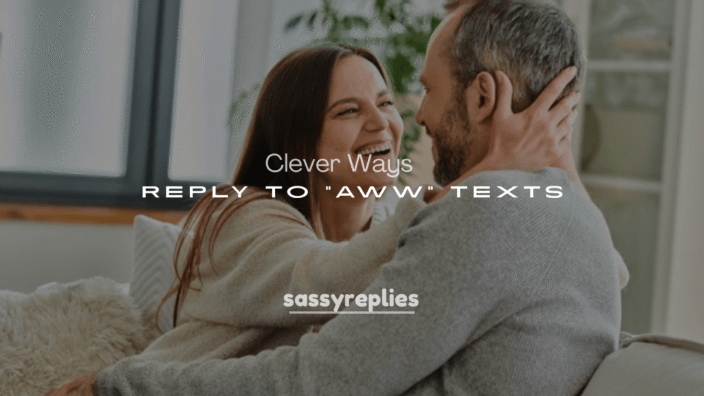 Cute and Clever Ways to Reply to “Aww” Texts