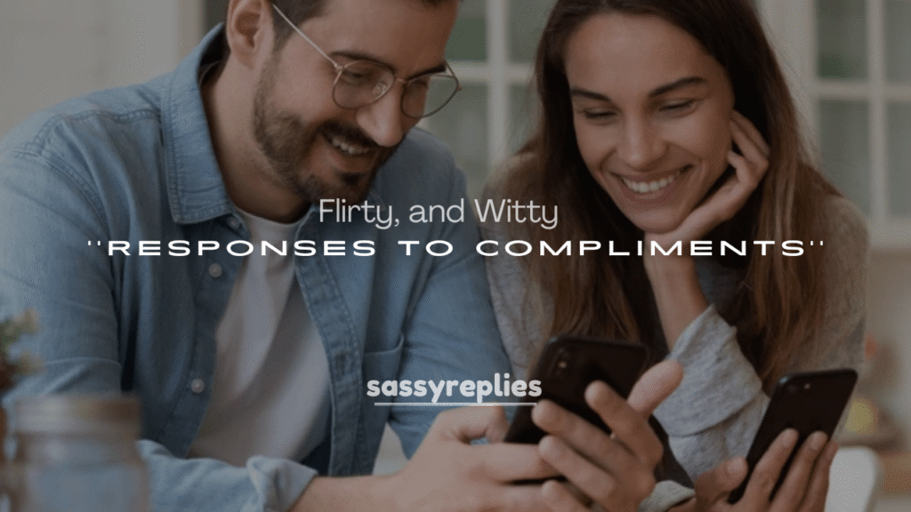 250+ Flirty and Witty Responses to Compliments