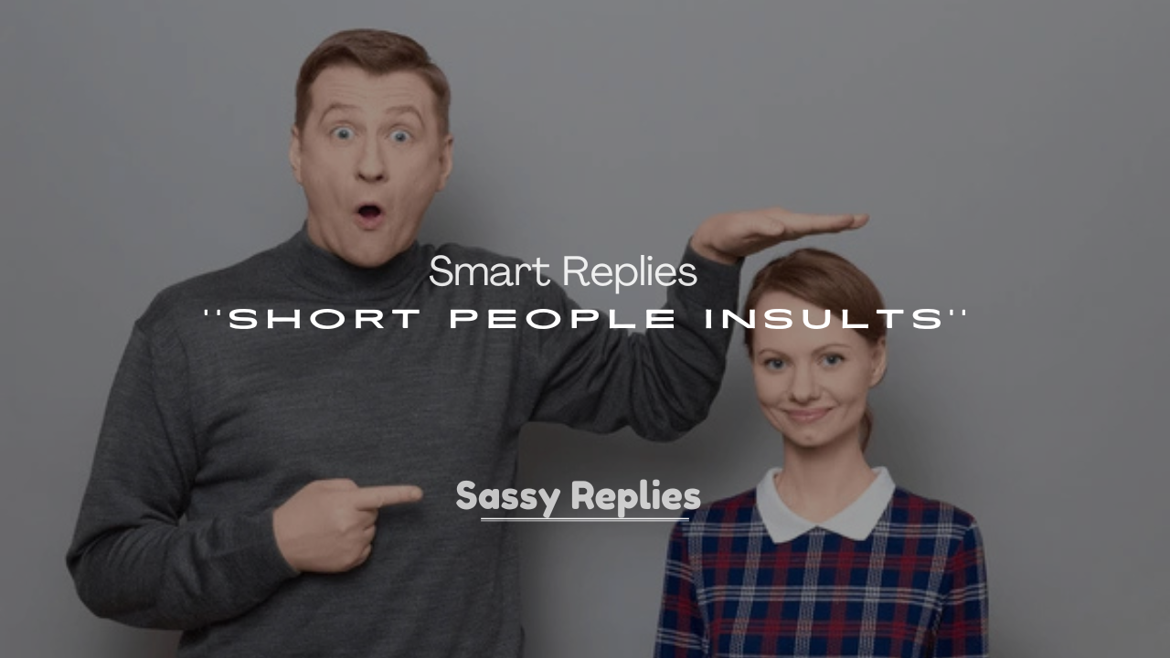 250+ Smart Replies for Short People Insults
