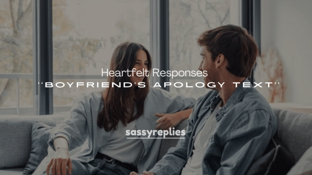 250+ Heartfelt Responses to Boyfriend’s Apology Text