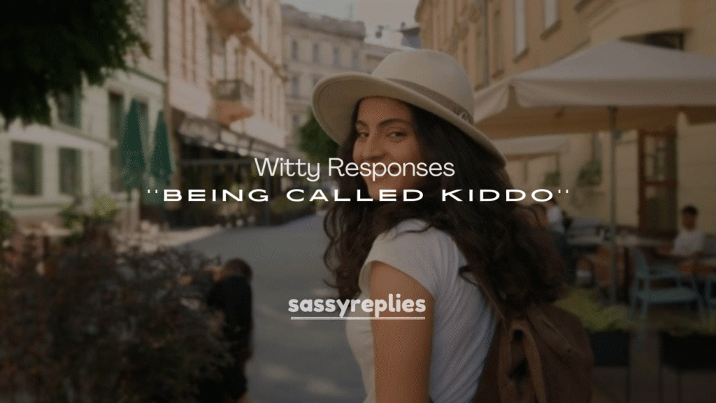 250+ Witty Responses to Being Called Kiddo