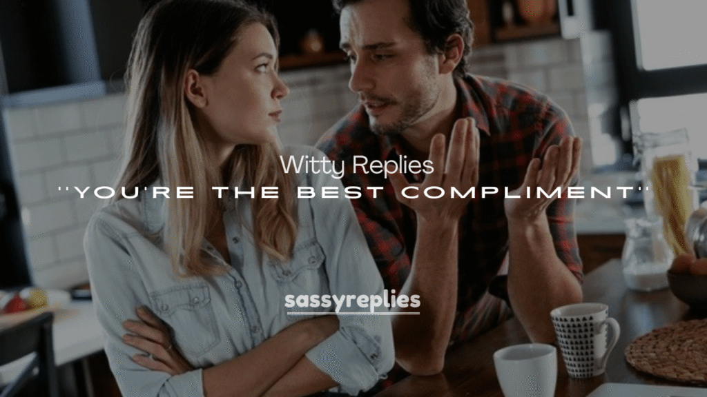 250+ Witty Replies to You’re the Best Compliment