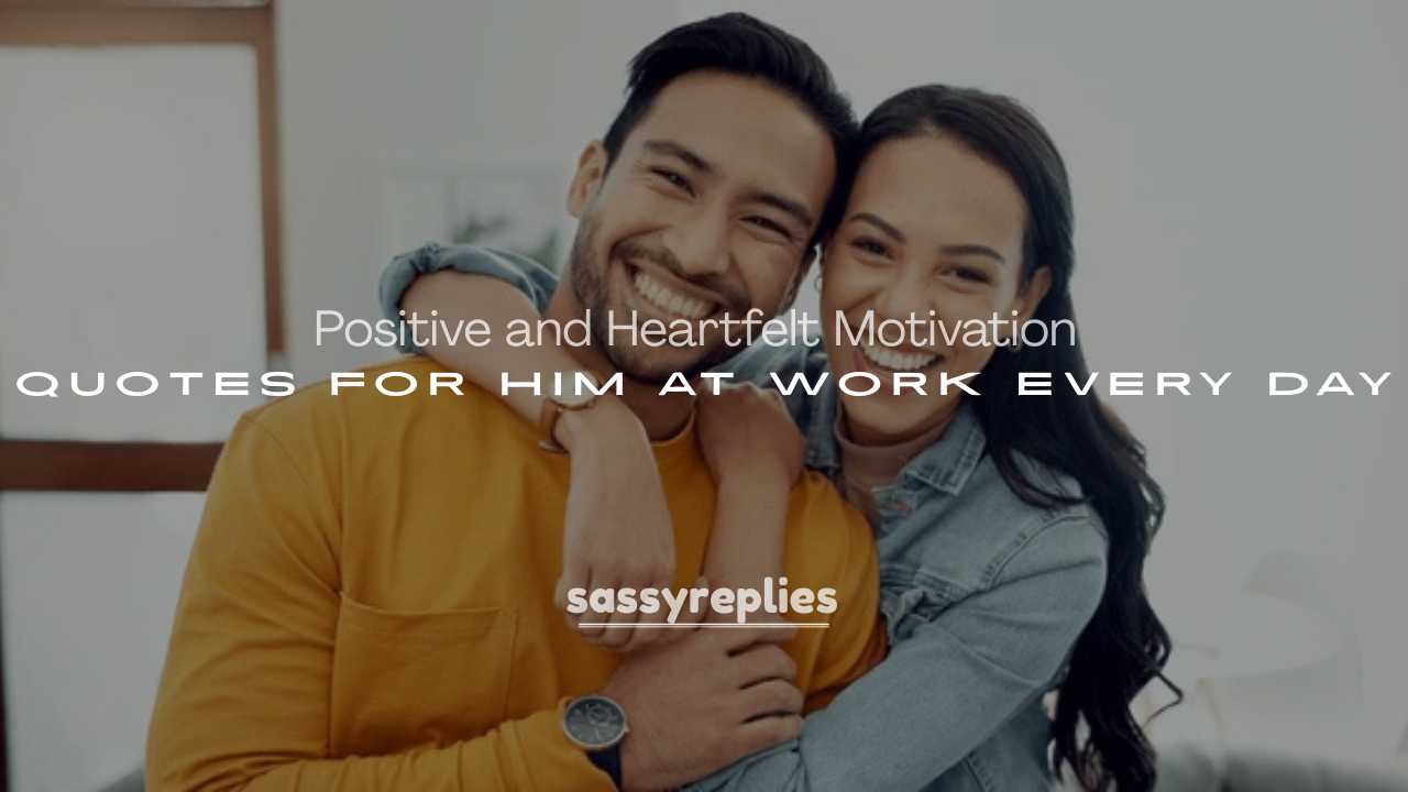 250+ Positive and Heartfelt Motivation Quotes for Him at Work Every Day