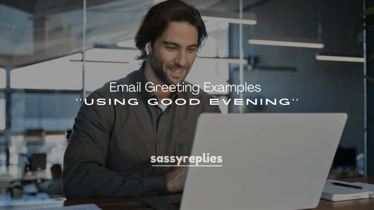 250+ Email Greeting Examples Using Good Evening