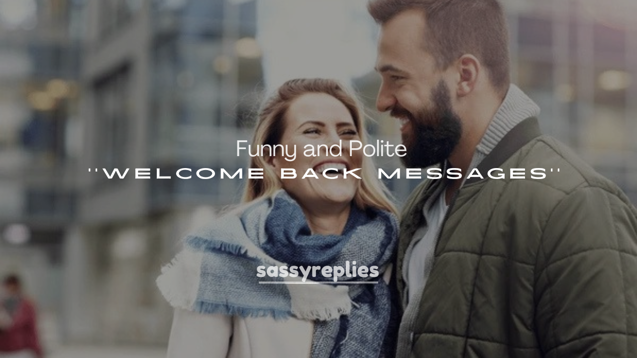 250+ Funny and Polite Welcome Back Messages