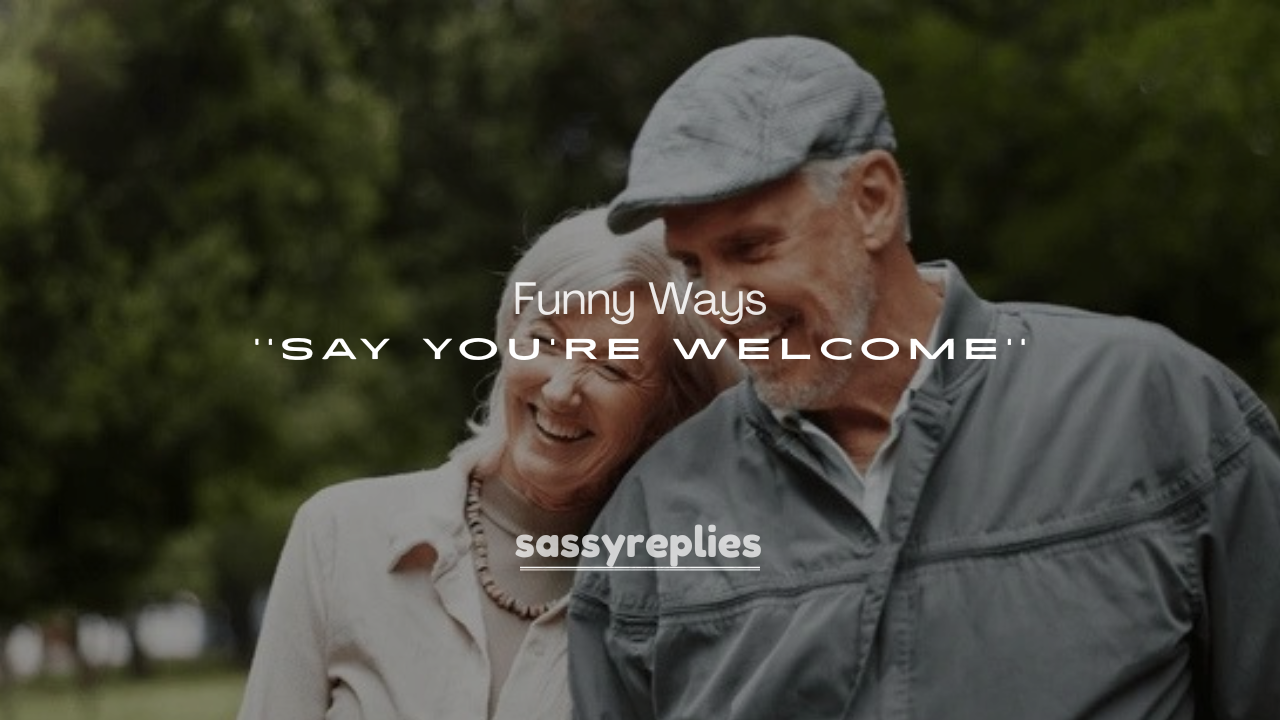 250+ Best Funny Ways to Say You’re Welcome