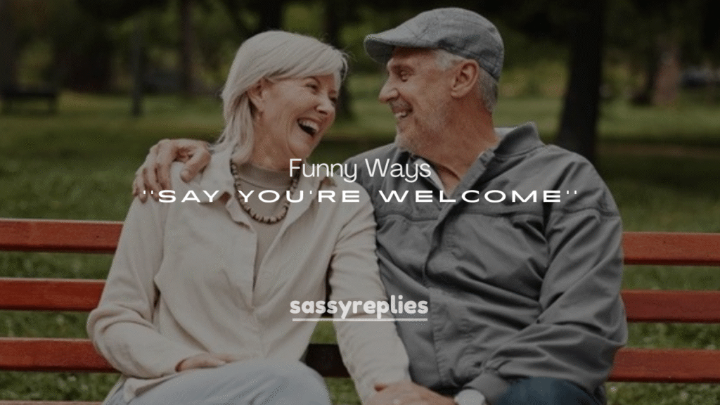 Best Funny Ways to Say You’re Welcome
