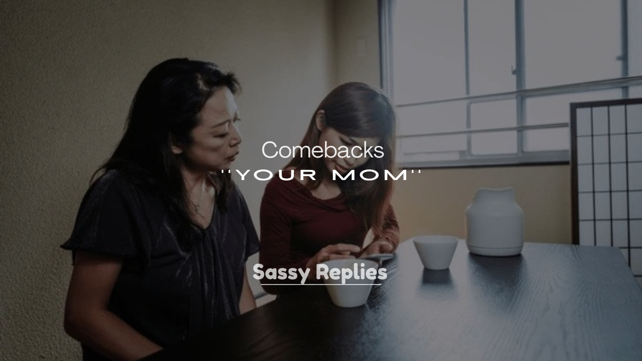 250+ Best Your Mom Comebacks