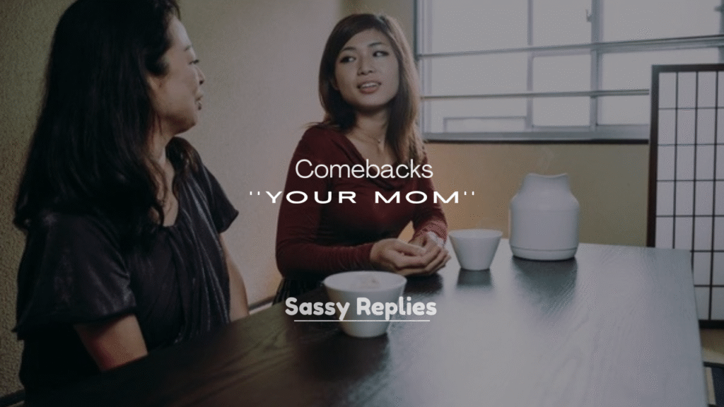 250+ Best Your Mom Comebacks