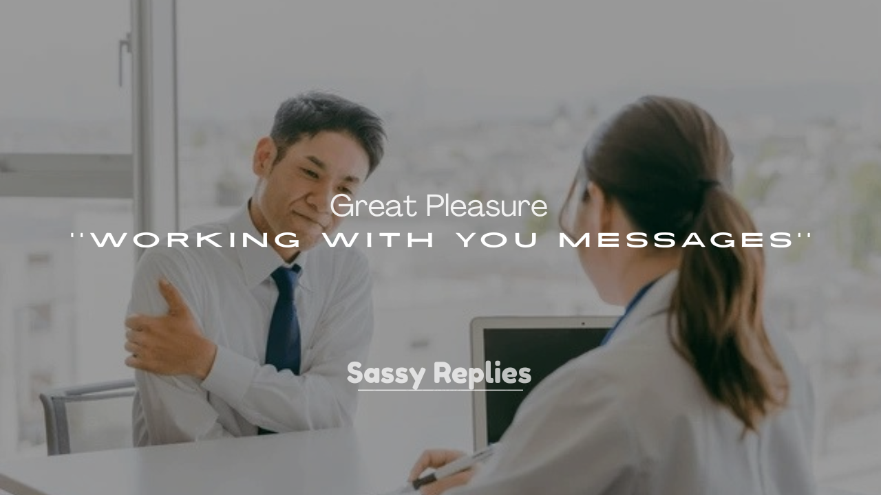 250+ Great Pleasure Working With You Messages