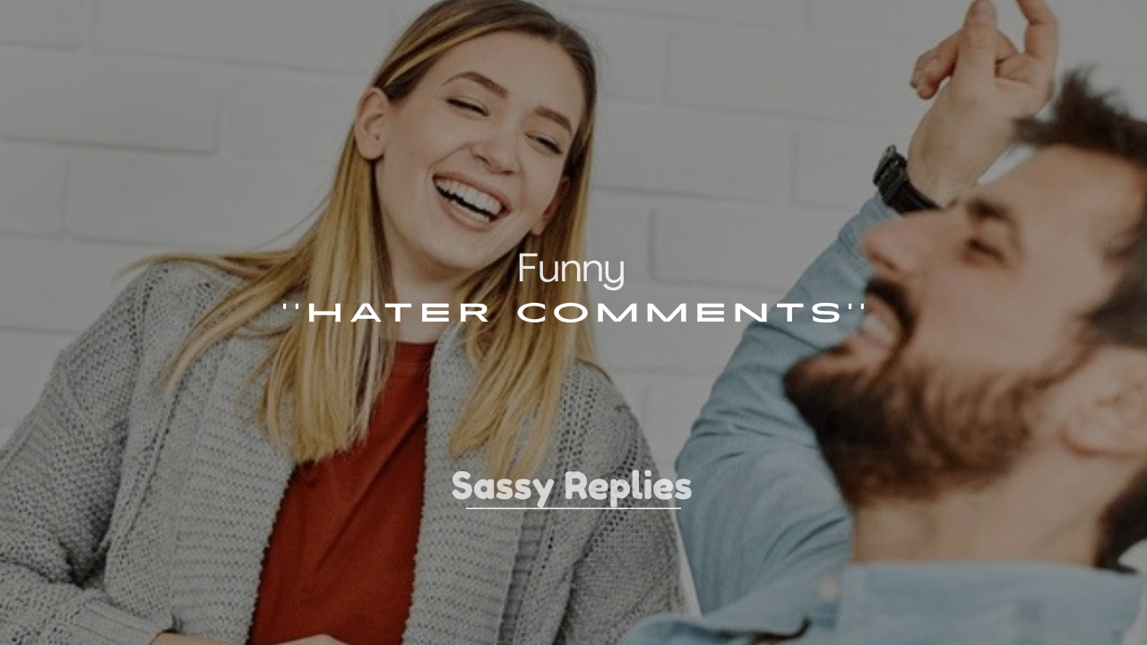 250+ Funny Hater Comments
