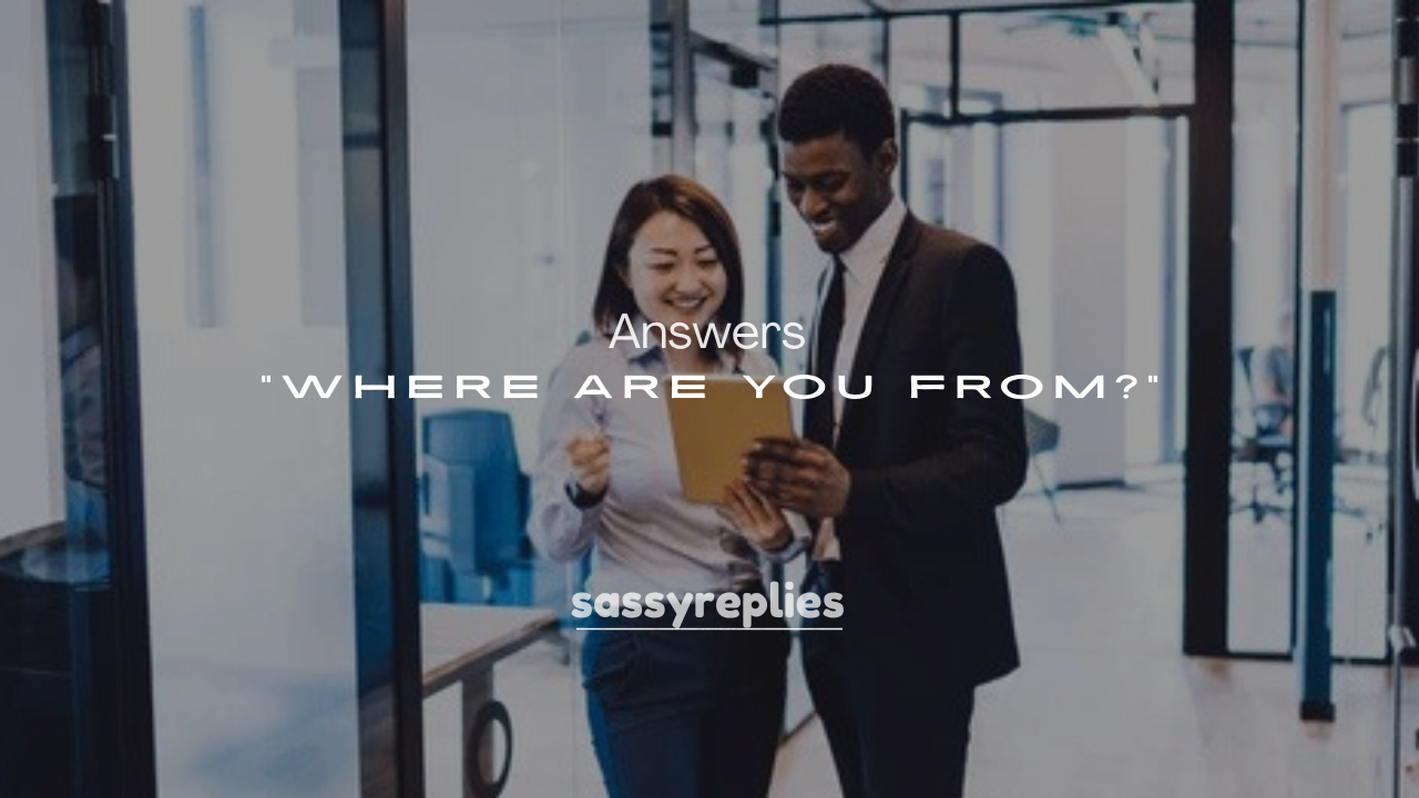 250+ Answers to “Where Are You From?”