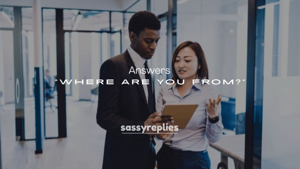 250+ Answers to Where Are You From