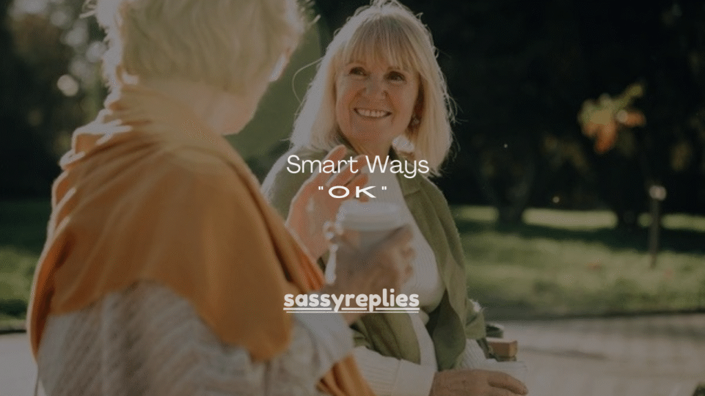 100+ Smart Ways to Reply to “OK” Without Sounding Dry