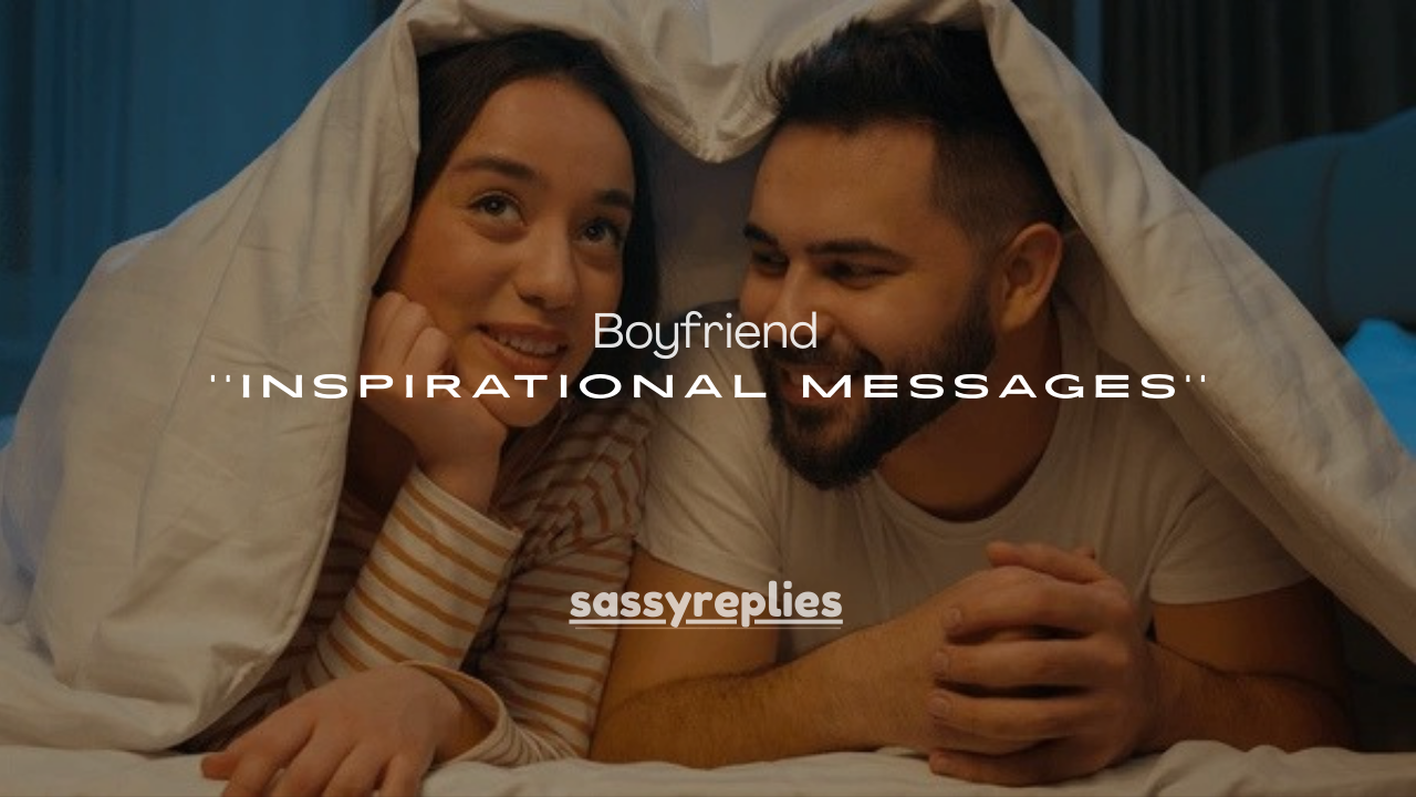 200+ Inspirational Messages for Boyfriend (Motivation, Love & Support)