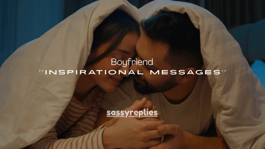 200+ Inspirational Messages for Boyfriend (Motivation, Love & Support)