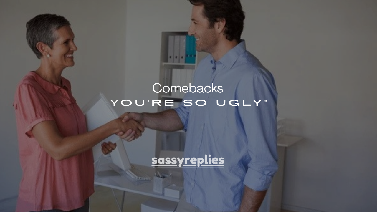 150+ Best Comebacks to “You’re So Ugly”