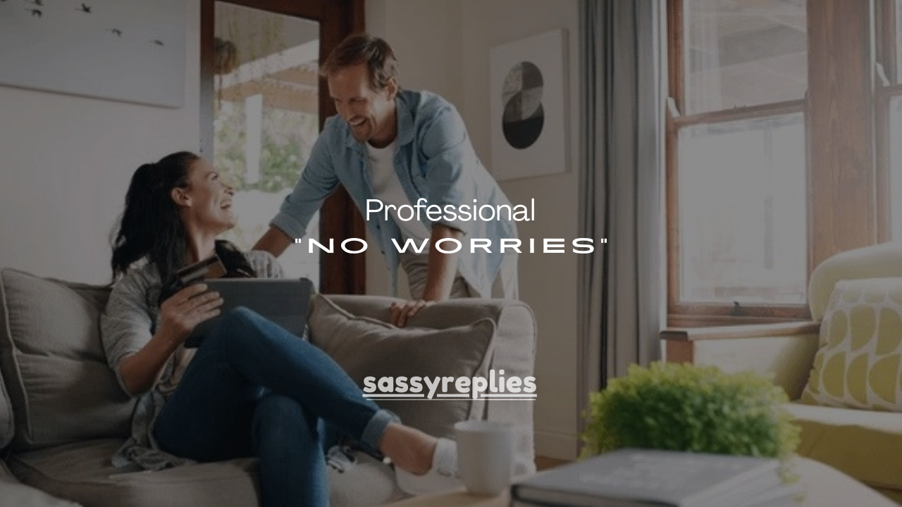 100+Professional Ways to Say “No Worries” in Formal Situations