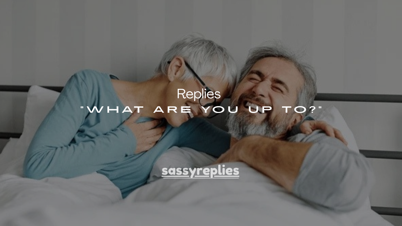 79+Smart Replies to “What Are You Up To?”