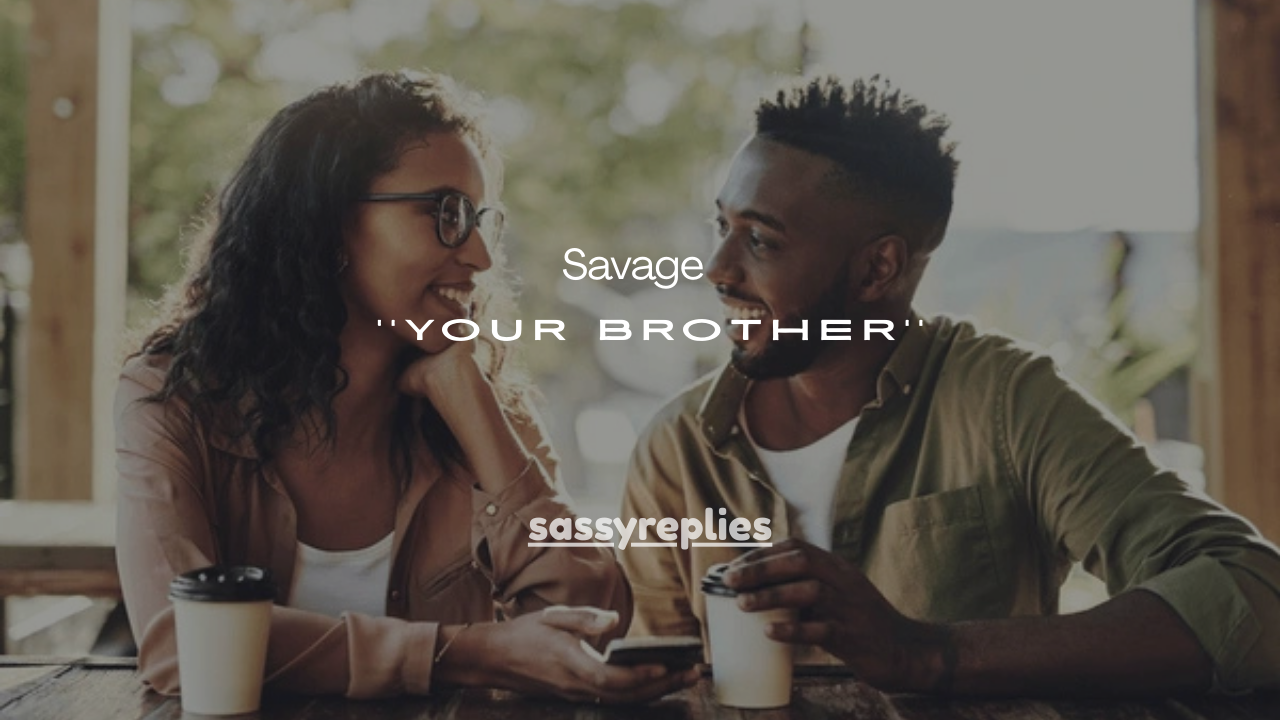 200+ Savage Roasts for Your Brother