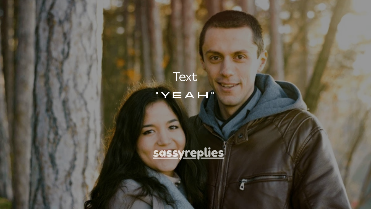 170+ Flirty Replies to “Yeah” Text