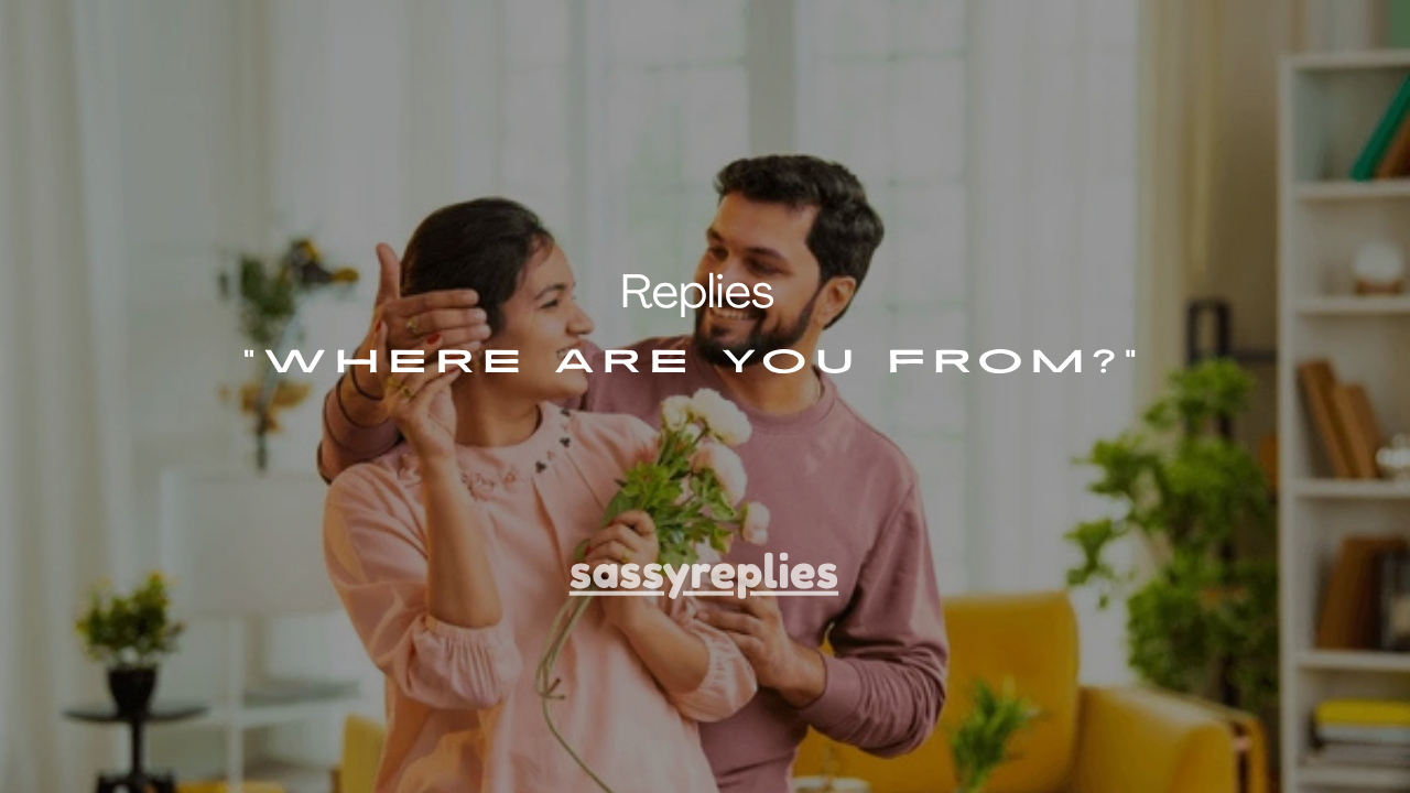 100+ Flirty Replies to “Where Are You From?”