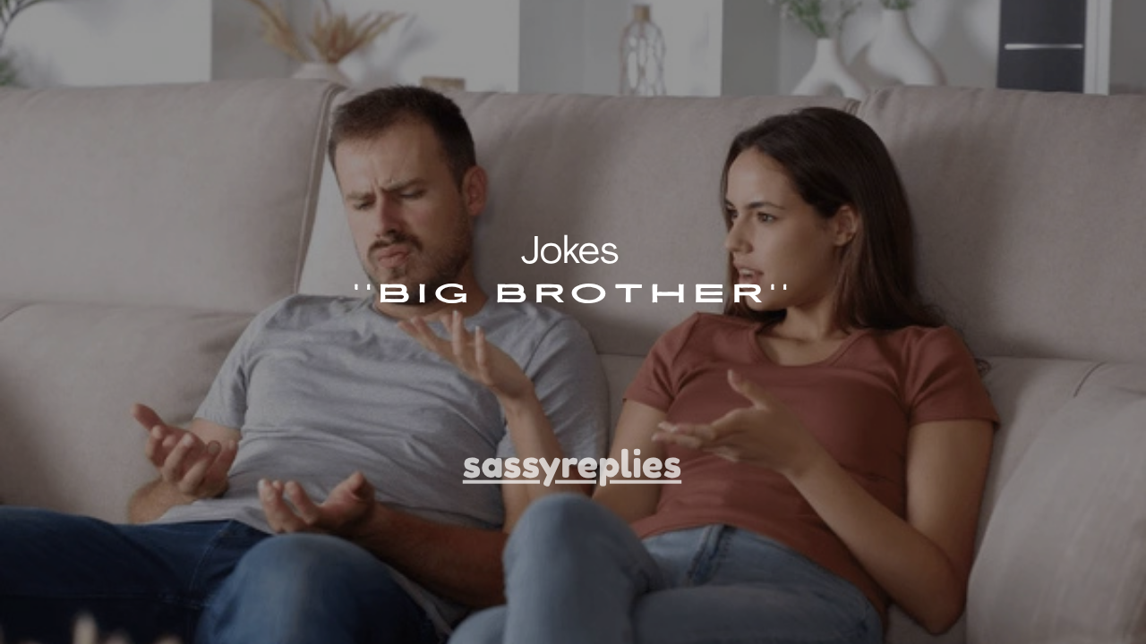 100+ Big Brother Jokes That Are Funny & Relatable