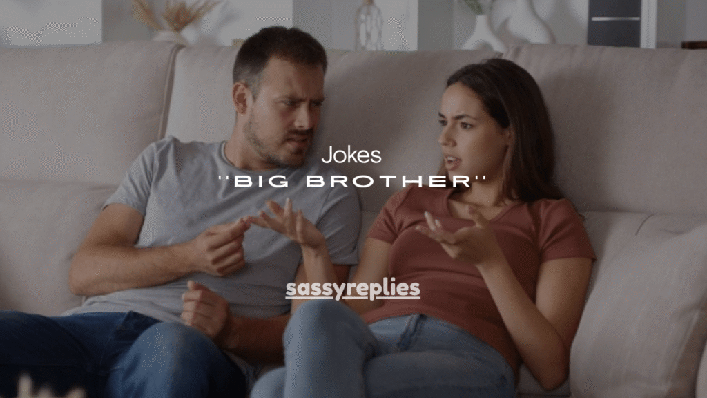 100+ Big Brother Jokes That Are Funny & Relatable