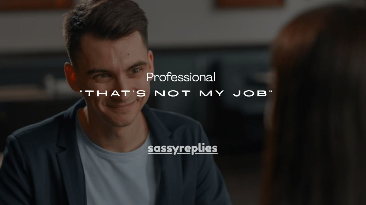 27+Professional Ways to Say “That’s Not My Job” Politely