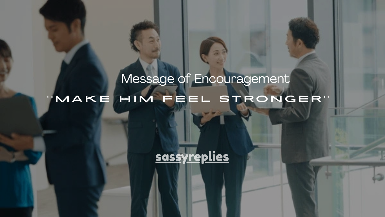 151+ Best Message of Encouragement for Him to Make Him Feel Stronger