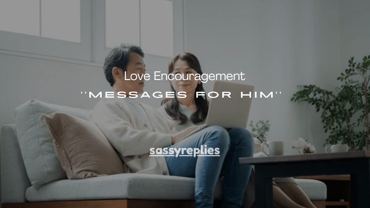 111+ Love Encouragement Messages for Him