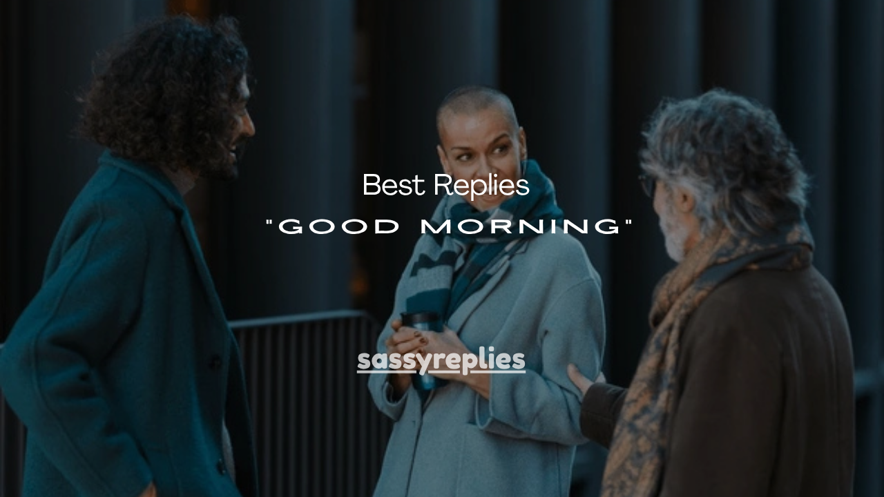 150+ Best Replies to “Good Morning”