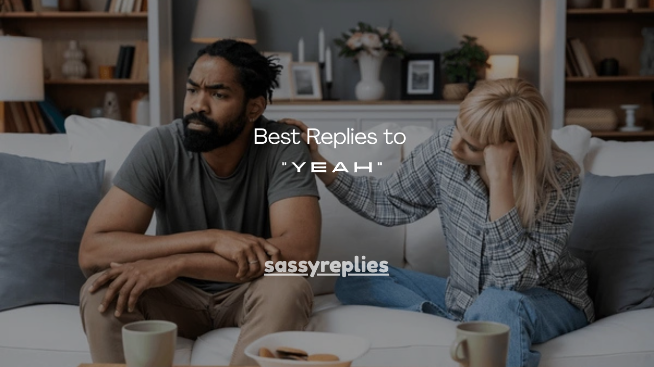 110+ Best Replies to “Yeah”
