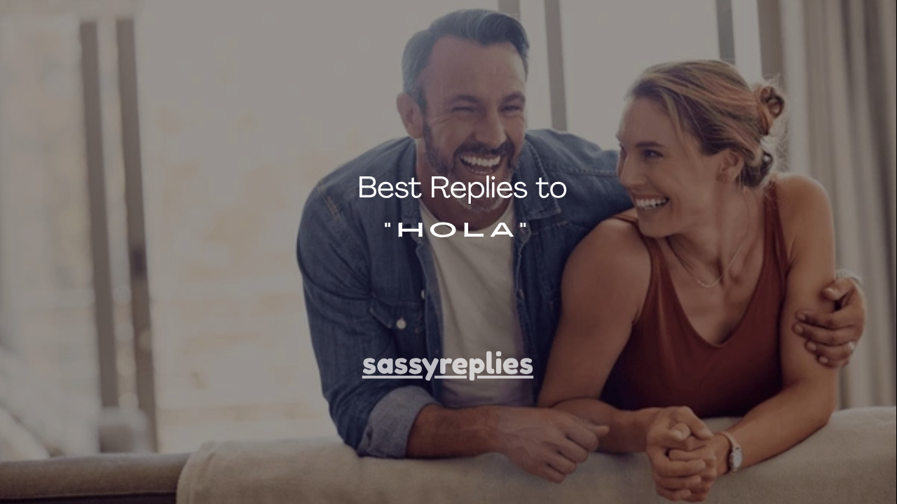 120+ Best Replies to “Hola”