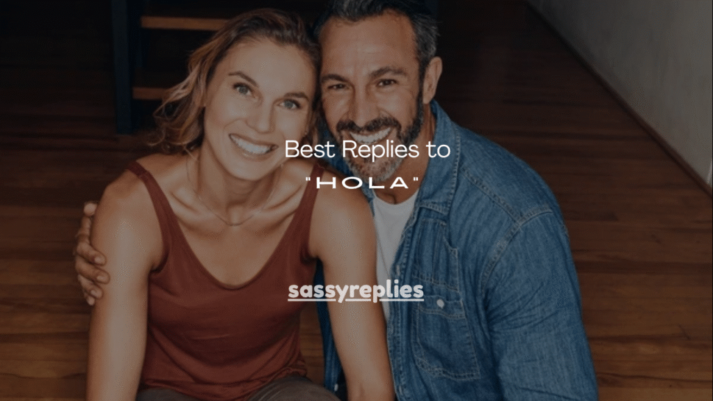 120+ Best Replies to “Hola”
