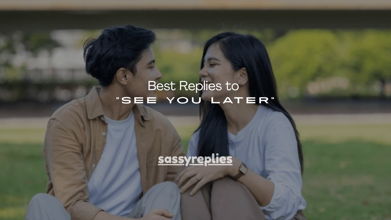 150+ Best Replies to “See You Later”