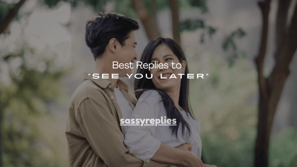 150+ Best Replies to “See You Later”