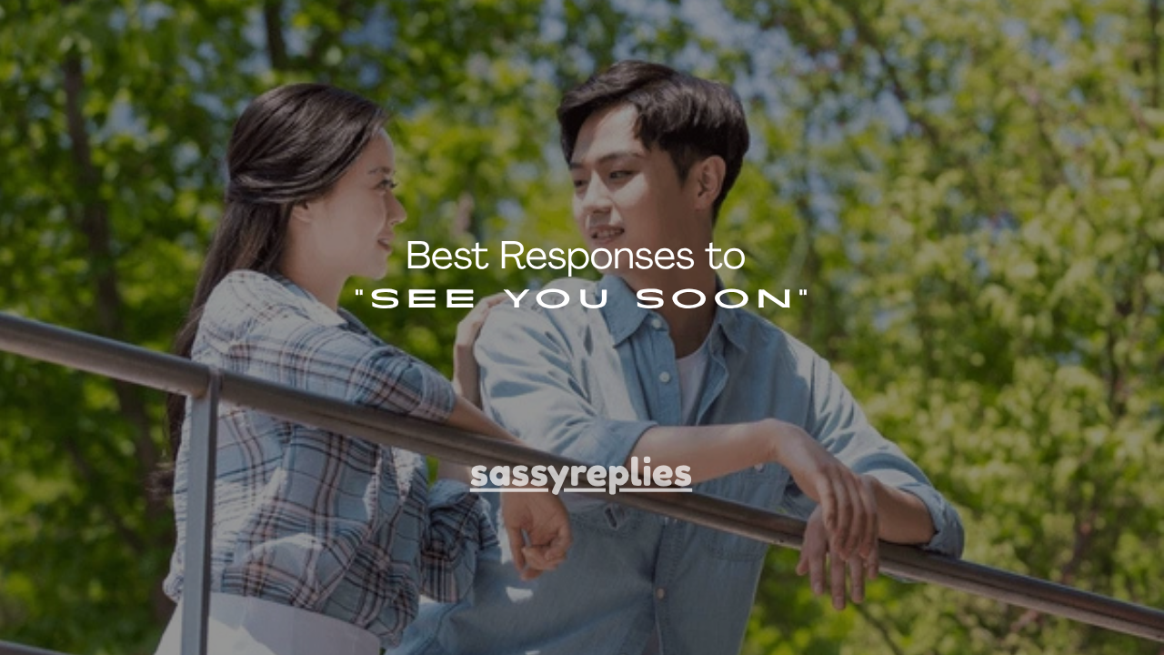 150+Best Responses to “See You Soon”