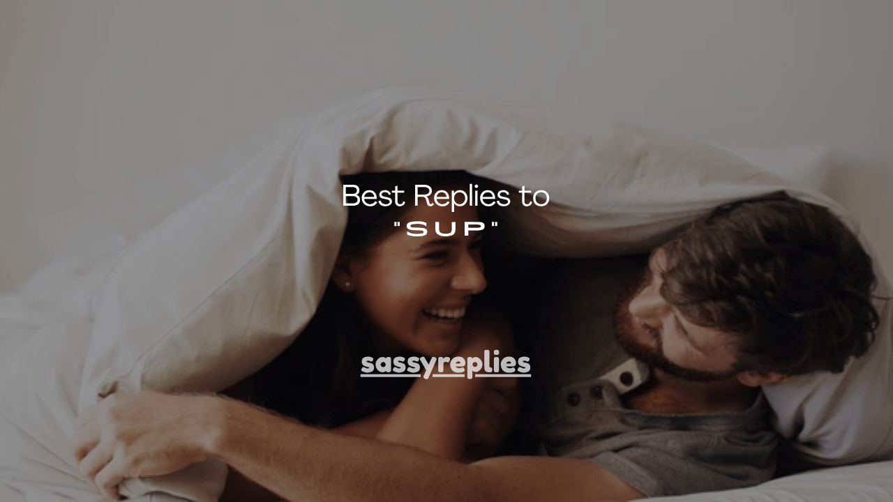140+ Best Replies to “Sup” From a Guy