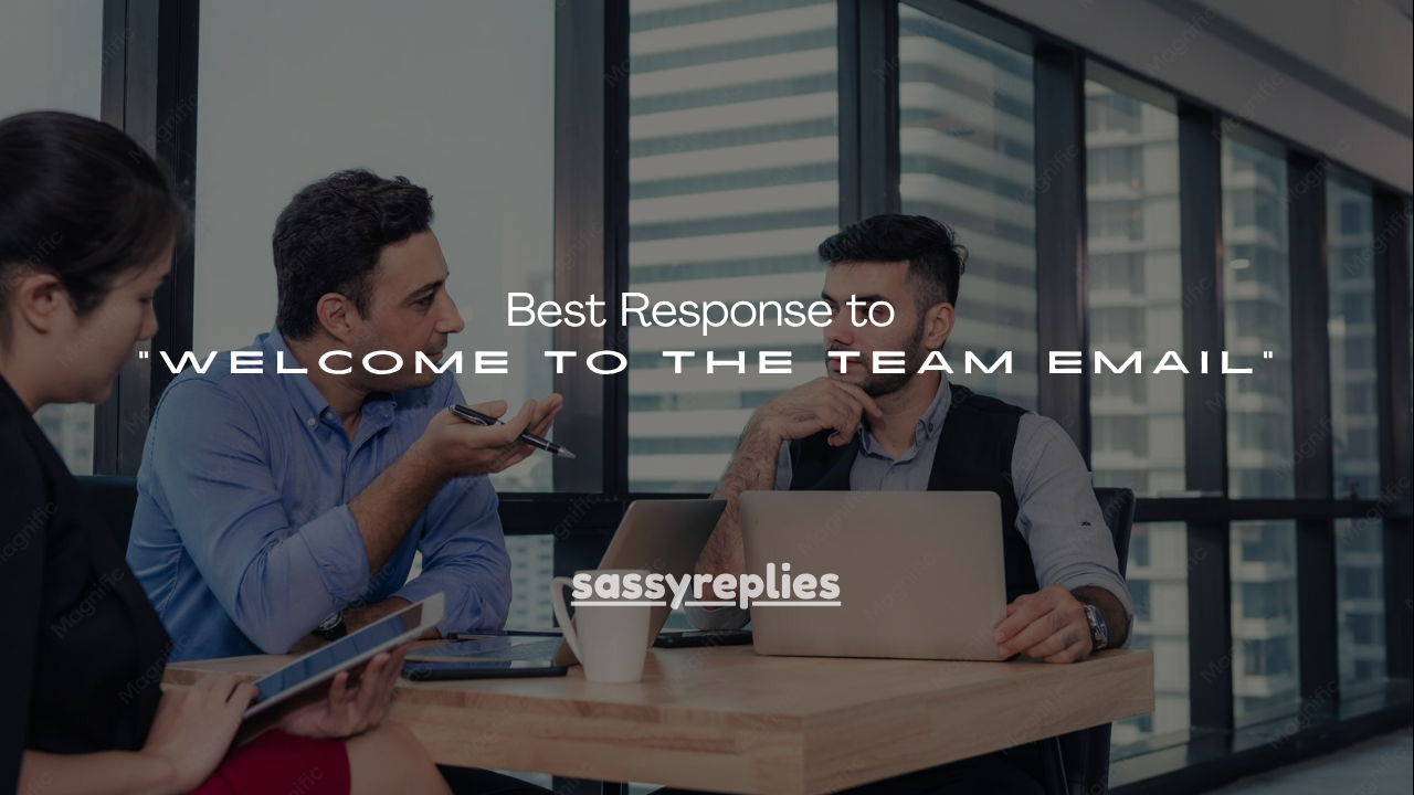 100+ Best Response to Welcome to the Team Email