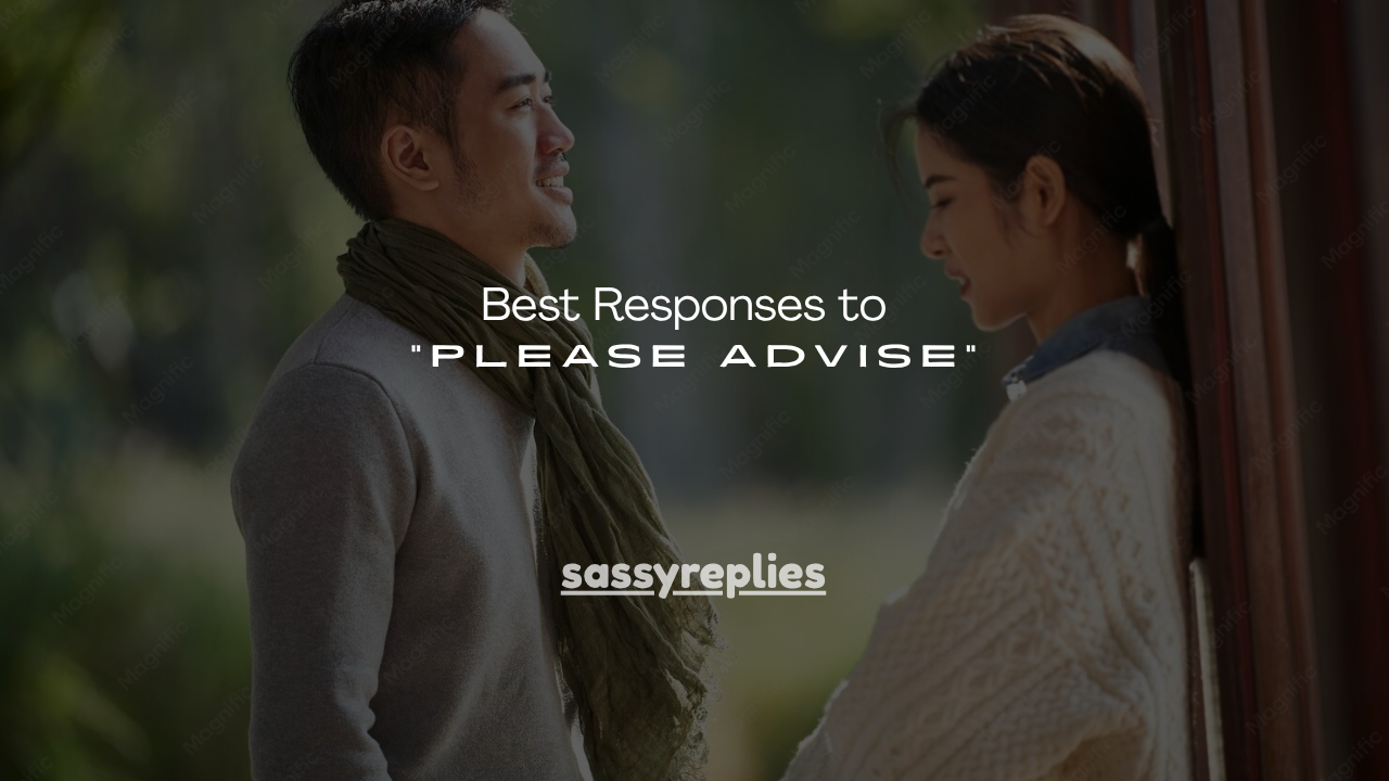 100+ Best Responses to “Please Advise”