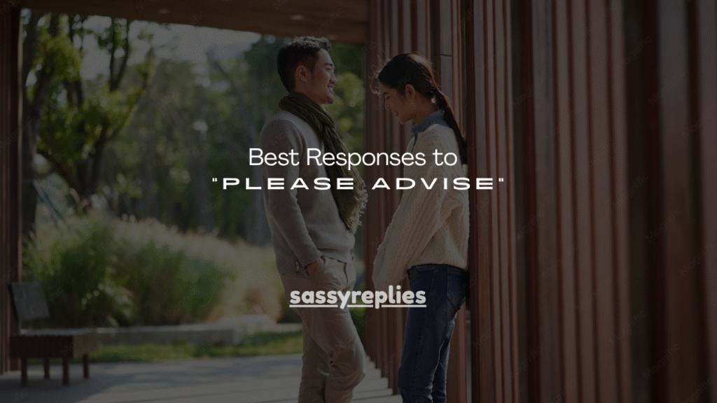 100+ Best Responses to “Please Advise”