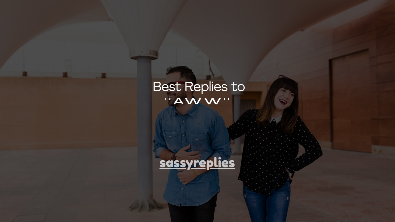 140+ Best Replies to ''Aww''